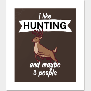 I like hunting and maybe 3 people Posters and Art